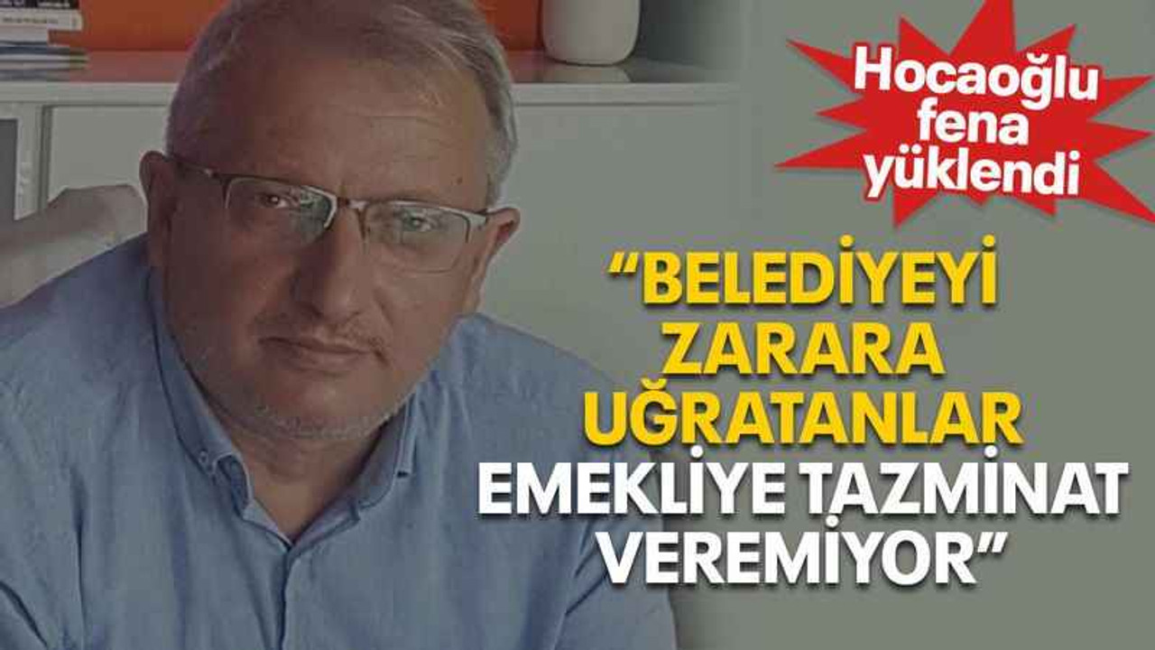 “Belediyeyi zarara uğratanlar, emekliye tazminat veremiyor”